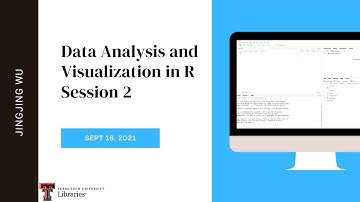 Data Analysis and Visualization in R session 2 - Sept 16 2021