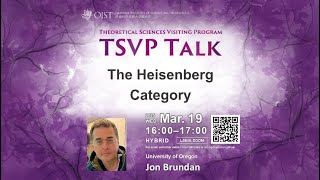 Jon Brundan: The Heisenberg Category (TSVP Talk at OIST)