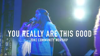 You Really Are This Good - OKC Community Worship