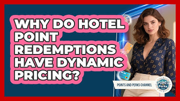 Why Do Hotel Point Redemptions Have Dynamic Pricing?