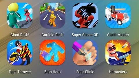 Giant Rush,Garfield Rush,Super Cloner,Crash Master,Tape Thrower,Blob Hero,Foot Clinic,Hitmasters