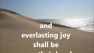 Video thumbnail of "Therefore The Redeemed of the LORD Shall Return,  Isaiah 35:10 & 51:11 w/lyrics"