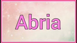 Abria : Name Origin Meaning Variations
