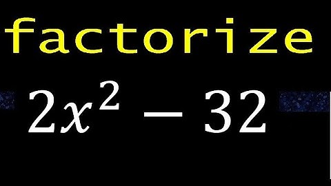 Factoring 2x^2-32 , quadratic factoring by difference of squares