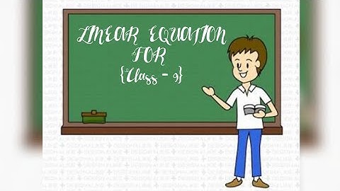 LINEAR EQUATION IN TWO VARIABLE FOR ||CLASS 9TH||