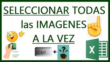 😍👌 Seleccionar TODAS las imágenes a la vez en Excel 😍👌