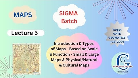 Gate Geomatics (GE) 2026| Introduction & Types of Maps| Small, Large Scale, Physical & Cultural Maps