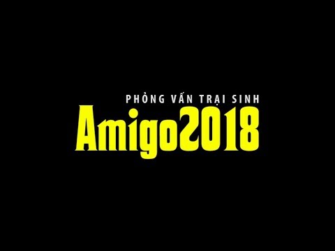 PHỎNG VẤN CÁC "CỰU" TRẠI SINH AMIGO 2018