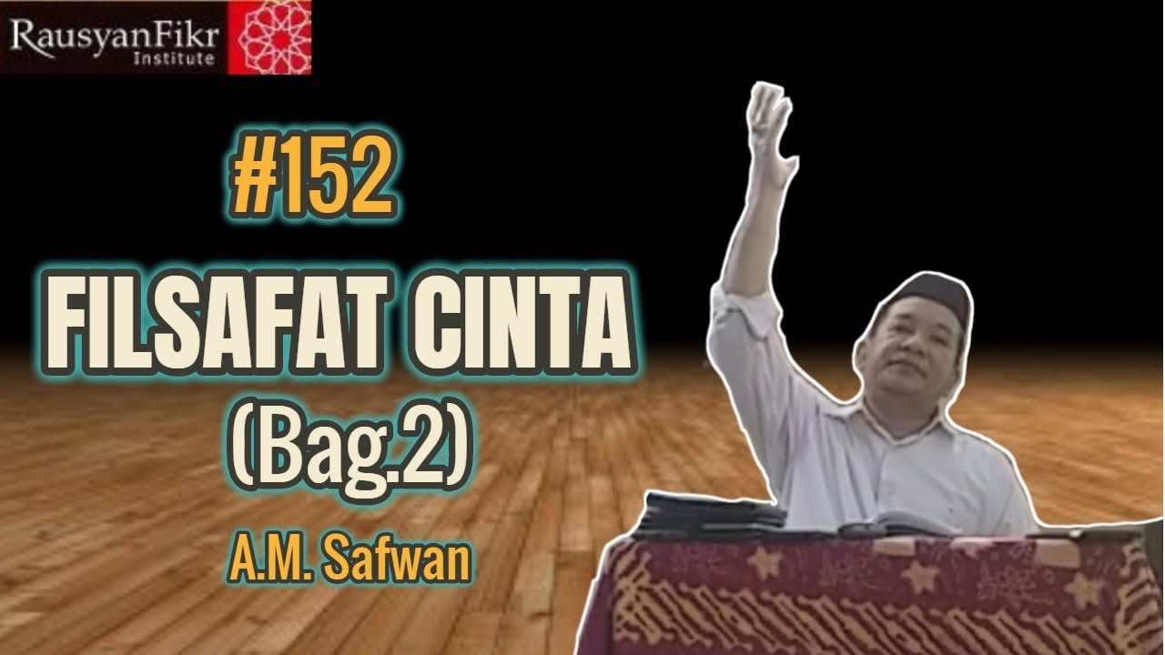 FILSAFAT CINTA (Bag.2) #152 Oleh A.M. Safwan - YouTube