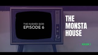 MonstaBeatz Presents  [The Monsta House]   S1:E6 - The Kushed God "Special Guest Smoke Dza"