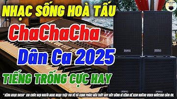 LK Nhạc Sống Hoà Tấu ChaChaCha Dân Ca 2025 Trống Fill Cực Đỉnh Giai Điệu Cực Hay|KÊNH NHẠC DICSO