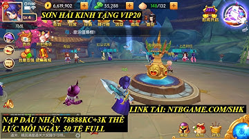 Sơn Hải Kinh tặng VIP20 + 78888 kc (android + IOS), nạp đầu nhận 78888kc mỗi ngày (HOT)