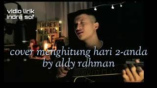 Lirik menghitung hari 2 -anda (cover aldi rahman)