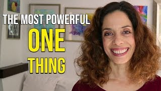 The Most Powerful One Thing You Need To Do
