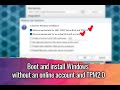 Install Windows without an online account and TPM2.0