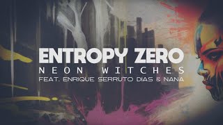 Entropy Zero - Neon Witches (feat. @enriquesd69 & Nana)