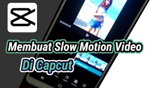 Tiktok Slow Motion | Cara Membuat Video Tiktok Slow Motion Di Aplikasi Capcut