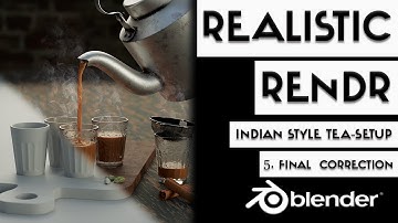 Chapter 5 - Render -  Blender Realistic Render - Tea setup - Indian tea café