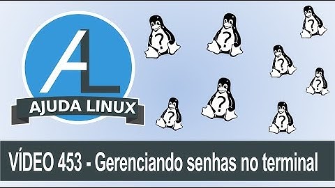 Ajuda Linux - Dia 453 - Gerenciando senhas no terminal