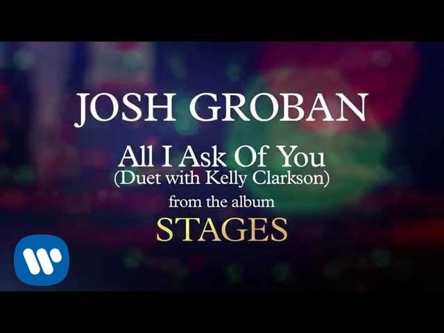 Josh Groban - All I Ask of You (Duet with Kelly Clarkson) [AUDIO]