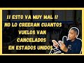 🚨 IMFORMACION IMPORTANTE CANCELACIONES DE VUELOS EN ESTADOS UNIDOS !! QUE ESTA PASANDO !!! 🔥