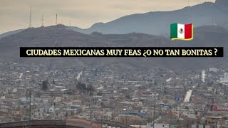 LAS CIUDADES MÁS FEAS DE MÉXICO 2023 ! CUÁLES SON LAS TUYAS ? PONLAS ! CIUDADES HORRIBLES EN LATAM