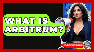 What Is Arbitrum? - Learn About Libertarianism