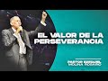 El valor de la perseverancia | Ezequiel Molina Rosario | Predicas Cristianas