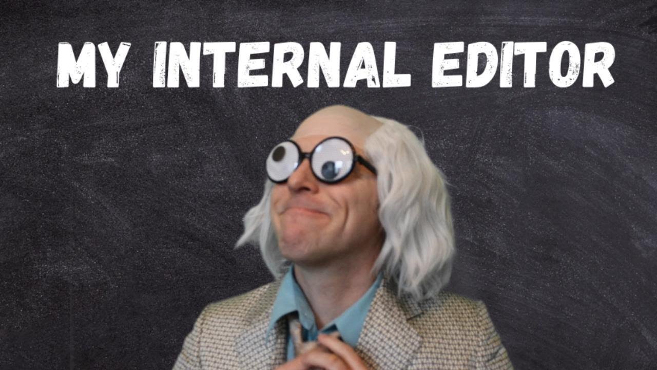 Internal Editor Meet my Internal Editor. - YouTube