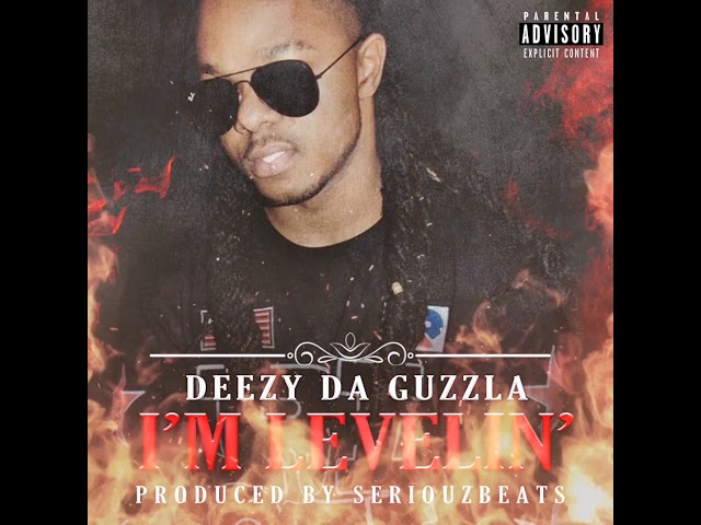 Watch Deezy Da Guzzla - I'm Levelin' Prod. Seriouz Beats on YouTube Watch Deezy Da Guzzla - I'm Levelin' Prod. Seriouz Beats on YouTube