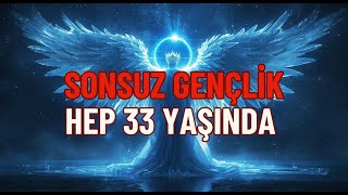 Seçi̇lmi̇ş Ki̇şi̇, Sonsuza Kadar 33 Yaşinda Olucaksin Sonsuz Gençli̇k Vaadi̇