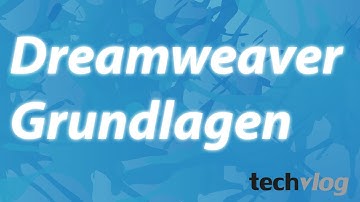 Dreamweaver Teil 1: Die Grundlagen von Dreamweaver