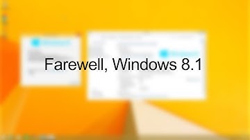 Goodbye Windows 8.1