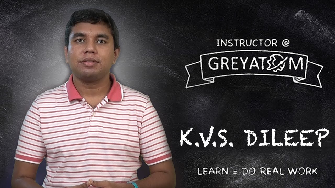K V S  Dileep | Instructor@GreyAtom | Data Science | GreyAtom
