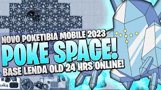 BASE LENDA 24 HORAS ONLINE! POKE SPACE! NOVO POKETIBIA MOBILE 2023!