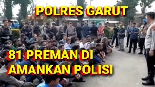 POLISI DI KEROYOK PREMAN || POLRES GARUT AMANKAN 81 PREMAN