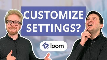 Loom Tutorial: How to Change and Customize Loom Screen Recorder Settings