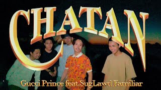 Gucci Prince - CHATAN feat.SugLawd Familiar（Official Music Video）