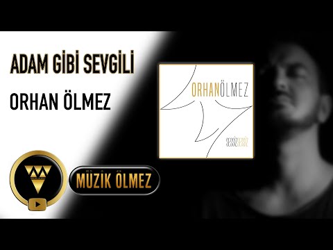 Orhan Ölmez - Adam Gibi Sevgili (Official Audio)