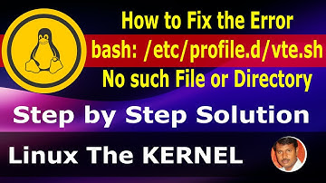 How to Fix the Error | bash : /etc/profile.d/vte.sh : no such File or Directory | Linux the KERNEL