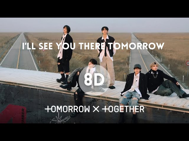 TXT - I'll see you there tomorrow (8D Audio) class=