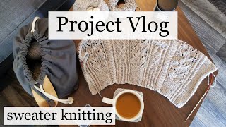 Sweater Knitting and Fixing Cables | Project Vlog #1