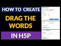 How to create drag the words in h5p