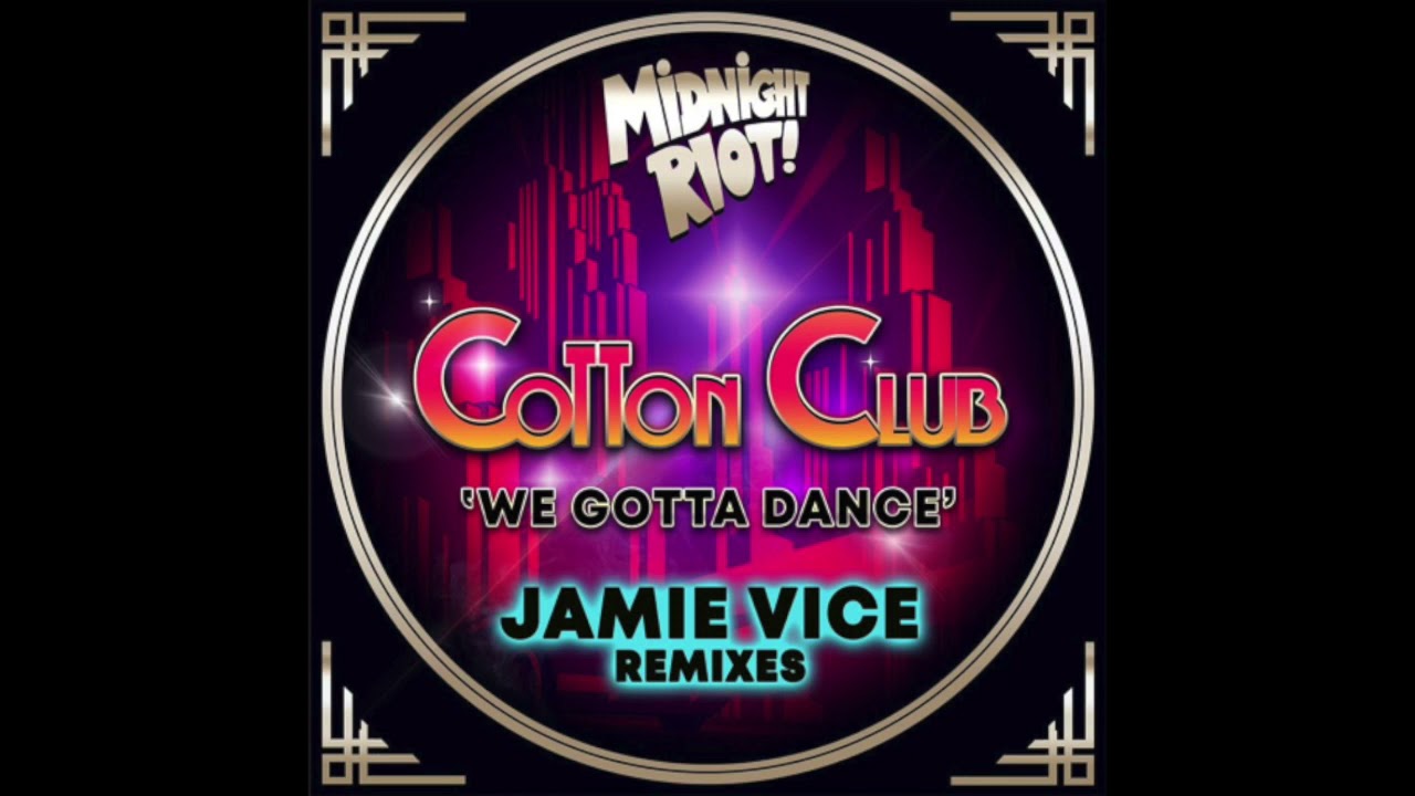 Cotton Club - We Gotta Dance (Jamie Vice Dub) (Midnight Riot)