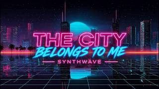 The City Belongs to Me | Synthwave / Retrowave / Cyberpunk Mix