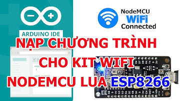 Hướng dẫn nạp chương trình cho Kit Wifi NodeMCU Lua ESP8266 V3 CH340 - Cách cài đặt Arduino IDE