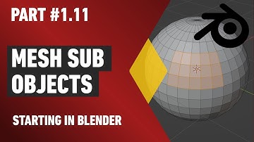 Blender 2.9: Part 1.11 - Mesh Sub Objects