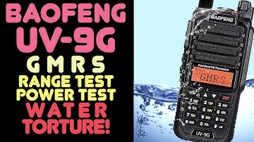 Baofeng UV-9G GMRS HT Review, Power Test, Range Test & Water Torture - Can The UV9G Survive?