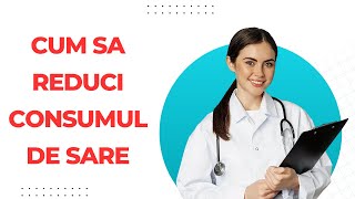 Descoperă cum să reduci aportul zilnic de sare