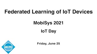MobiSys 2021 - Federated Learning of IoT Devices